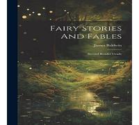 James Baldwin Fairy Stories & Fables: Second Reader Grade Hardcover Book James Baldwin Multicolor