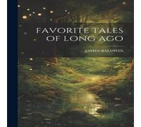 James Baldwin FAVORITE TALES OF LONG AGO Hardcover Book James Baldwin Multicolor