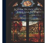 James Baldwin John Bunyan's Dream Story ; the Pilgrim's Progress Retold for James Baldwin Multicolor