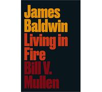 James Baldwin: Living in Fire (Revolutionary Lives)