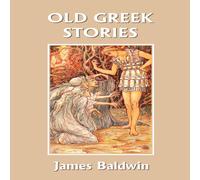James Baldwin Old Greek Stories (Yesterday's Classics) Paperback Book James Baldwin Multicolor
