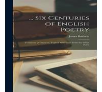 James Baldwin ... Six Centuries of English Poetry: Tennyson to Chaucer, Typical in White James Baldwin White