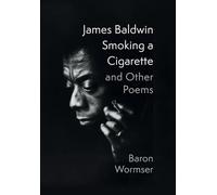 James Baldwin Smoking a Cigarette and Other Poems