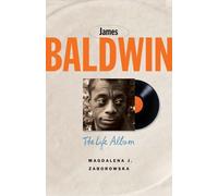James Baldwin: The Life Album (Black Lives)