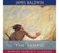 James Baldwin The Sampo (Esprios Classics): A Wonder Tale of the Old North James Baldwin Multicolor