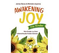 James Baraz Michele Awakening Joy für Kinder: Wie Kinder zu ihrer L (Paperback)