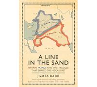 A Line in the Sand: Britain, France and the struggle that shaped the Middle East