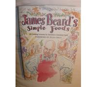 James Beard's Simple Foods: 40 Cooking Lessons by America's Greatest Cook