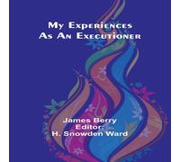 James Berry My Experiences as an Executioner Paperback Book in White James Berry White