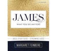 James Bible Study Guide plus Streaming Video: What You Do Matters (Beautiful Word Bible Studies)