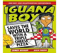 James Bishop Iguana Boy Saves the World With a Triple Cheese Pizza Book James Bishop Multicolor