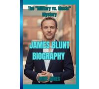 JAMES BLUNT BIOGRAPHY: The "Military vs. Music" Mystery