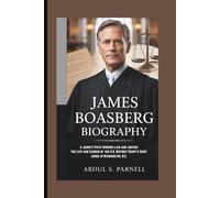 JAMES BOASBERG BIOGRAPHY: A Judge’s Path Through Law and Justice The Life and Career of the U.S. District Court’s Chief Judge in Washington, D.C.