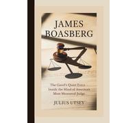 JAMES BOASBERG: The Gavel's Quiet Force - Inside The Mind Of America's Most Measured Judge