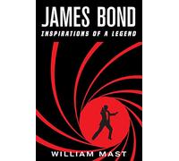 James Bond: Inspirations of a Legend