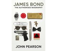 James Bond: the Authorised Biography : (James Bond 007)