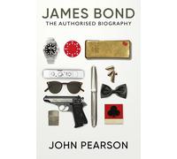 James Bond: the Authorised Biography: (James Bond 007) (New edition)
