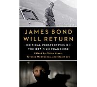 James Bond Will Return: Critical Perspectives on the 007 Film Franchise