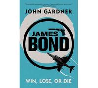 [(James Bond: Win, Lose or Die)] [by: John Gardner]