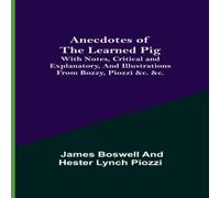 James Boswell Anecdotes of the Learned Pig; With Notes, Critical and James Boswell Multicolor