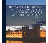 James Boswell Boswell's Journal Of A Tour To The Hebrides With Samuel Johnson James Boswell Multicolor
