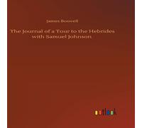 James Boswell The Journal of a Tour to the Hebrides with Samuel Johnson James Boswell Multicolor