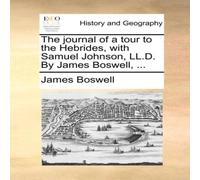 James Boswell The journal of a tour to the Hebrides, with Samuel Johnson, LL.D James Boswell Multicolor