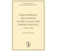 James Boswell, The Journal of his Italian and French Travels, 17651766 (Yale Editions of the Private Papers of James Boswell)