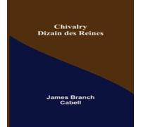 James Branch Cabell Chivalry: Dizain des Reines Paperback Book James Branch Cabell Multicolor