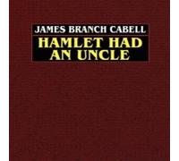 James Branch Cabell Hamlet Had an Uncle Paperback Book James Branch Cabell Multicolor