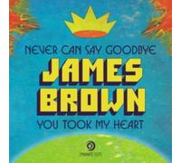 JAMES BROWN: NEVER CAN SAY GOODBYE - 7" vinyl BRAND NEW