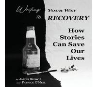 James Brown Writing Your Way to Recovery: How Stories Can Save Our Lives James Brown Multicolor