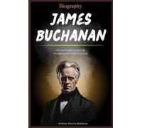 James Buchanan Biography: Life and Politics of the Last President Before the Civil War