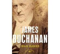James Buchanan: The American Presidents Series: The 15th President, 1857-1861