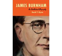 James Burnham : An Intellectual Biography