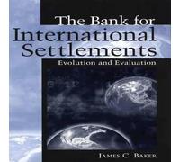 James C. Baker The Bank for International Settlements: Evolution & Evaluation James C. Baker Multicolor