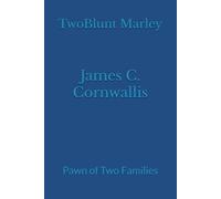 James C. Cornwallis: Pawn of Two Families: 8