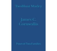 James C. Cornwallis: Pawn of Two Families: 9