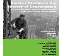 James Campbell Further Studies in the History of Construction: the Proceedings of James Campbell Multicolor