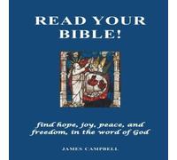 James Campbell Read Your Bible : find hope, joy, peace, & freedom, in the word James Campbell Multicolor