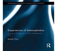 James Carr Experiences of Islamophobia: Living with Racism in the Neoliberal James Carr Multicolor