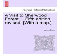 James Carter A Visit to Sherwood Forest ... Fifth edition, revised. [With a James Carter Multicolor