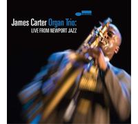 James Carter - James Carter Organ Trio: Live From Newport Jazz