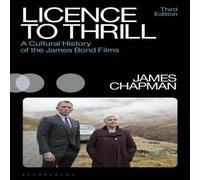 James Chapman Licence to Thrill : A Cultural History of the James Bond Films James Chapman Multicolor