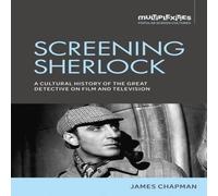 James Chapman Screening Sherlock : A cultural history of the Great Detective on James Chapman Multicolor