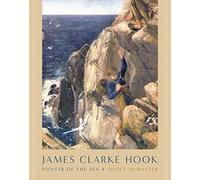 James Clarke Hook: Painter of the Sea