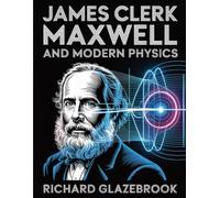 James Clerk Maxwell and Modern Physics
