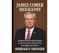 JAMES COMER BIOGRAPHY: A Determined Political Figure at the Forefront of American Oversight and Reform