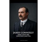 James Connolly Easter 1916 Notebook: Lined Rebel Martyr Series Journal | Irish Heritage & History Memorial Gift (6x9 Ruled, 120 Pages)