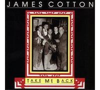 James Cotton - Take Me Back